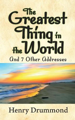 Бумажная книга «The Greatest Thing in the World and 7 Other Addresses», автор Генри Драммонд - фото №1