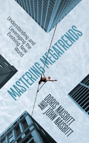Паперова книга «Mastering Megatrends: Understanding and Leveraging the Evolving New World», авторів Доріс Нейсбіт, Джон Нейсбіт - фото №1