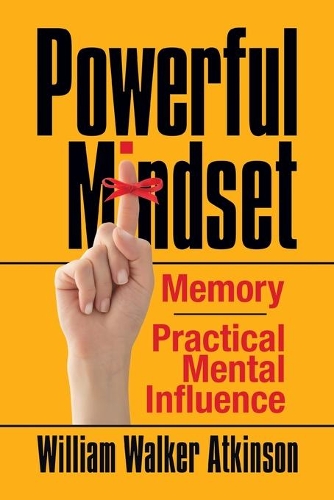 Бумажная книга «Powerful Mindset: Memory and Practical Mental Influence», автор Уильям Аткинсон - фото №1