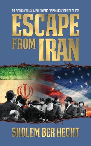 Бумажная книга «Escape From Iran: The Exodus of Persian Jewry During the Islamic Revolution of 1979», автор Шолем Бер Хехт - фото №1