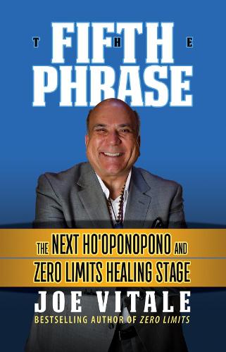 Бумажная книга «The Fifth Phrase: The Next Ho’oponopono and Zero Limits Healing Stage», автор Джо Витале - фото №1