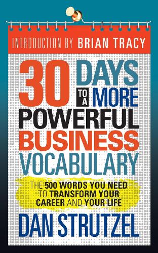 Паперова книга «30 Days to a More Powerful Business Vocabulary: The 500 Words You Need to Transform Your Career and Your Life», автор Ден Штрутцель - фото №1
