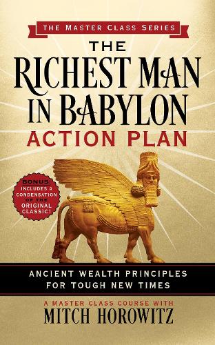 Бумажная книга «The Richest Man in Babylon Action Plan (Master Class Series): Ancient Wealth Principles for Tough New Times», автор Митч Горовиц - фото №1