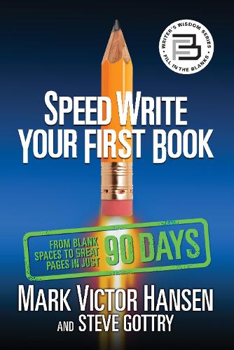 Бумажная книга «Speed Write Your First Book: From Blank Spaces to Great Pages in Just 90 Days», авторов Марк Виктор Хансен, Стив Готтри - фото №1