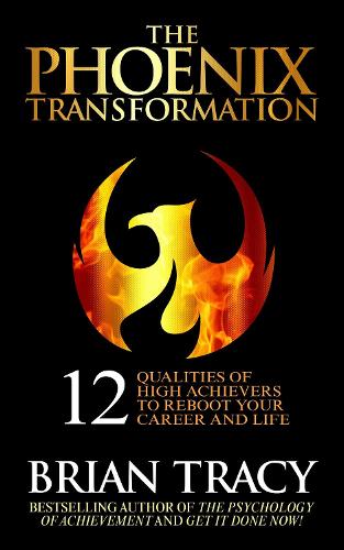 Паперова книга «The Phoenix Transformation: The 12 Qualities of the High Achiever», автор Брайан Трейсі - фото №1