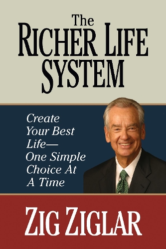 Бумажная книга «The Richer Life System: Create Your Best Life - One Simple Choice at at Time», автор Зиг Зиглар - фото №1