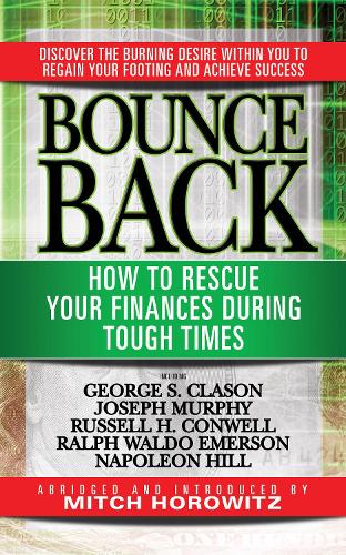 Бумажная книга «Bounce Back: How to Rescue Your Finances During Tough Times featuring George S. Clayson, Joseph Murphy, Russell H. Conwell, Ralph Waldo Emerson, Napoleon Hill», автор Митч Горовиц - фото №1