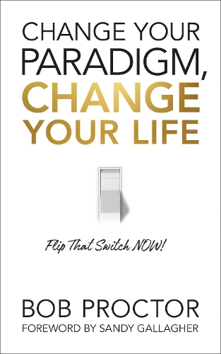 Бумажная книга «Change Your Paradigm, Change Your Life», автор Боб Проктор - фото №1