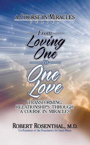 Бумажная книга «From Loving One to One Love: Transforming Relationships Through a Course in Miracles», автор Роберт Розенталь - фото №1