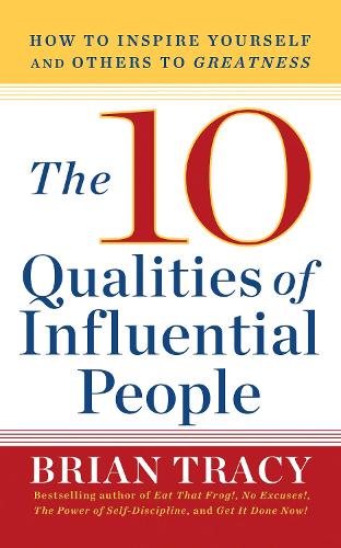 Бумажная книга «The 10 Qualities of Influential People: How to Inspire Yourself and Others to Greatnes», автор Брайан Трейси - фото №1