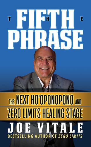 Бумажная книга «The Fifth Phrase: he Next Ho’oponopono and Zero Limits Healing Stage», автор Джо Витале - фото №1