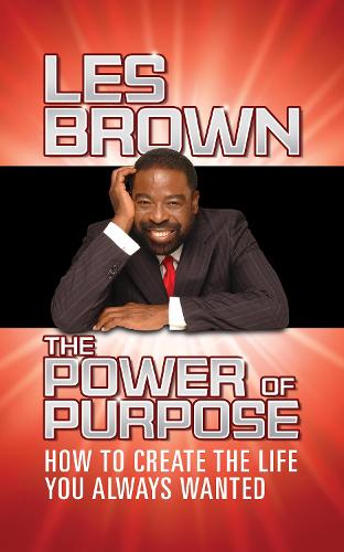 Паперова книга «The Power of Purpose: How to Create the Life You Always Wanted», автор Лес Браун - фото №1