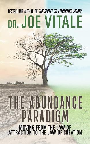 Бумажная книга «The Abundance Paradigm: Moving From The Law of Attraction to The Law of Creation», автор Джо Витале - фото №1