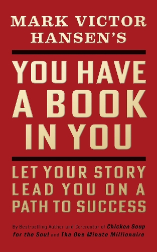 Бумажная книга «You Have a Book in You - Revised Edition: Let Your Story Lead You On a Path to Success», автор Марк Виктор Хансен - фото №1