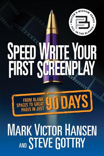 Паперова книга «Speed Write Your First Screenplay: From Blank Spaces to Great Pages in Just 90 Days», авторів Марк Віктор Хансен, Стів Готрі - фото №1