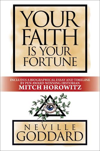 Бумажная книга «Your Faith is Your Fortune: Deluxe Edition», авторов Митч Горовиц, Невилл Годдард - фото №1