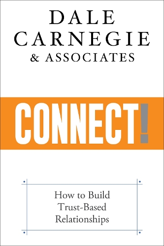 Бумажная книга «Connect!: How to Build Trust-Based Relationships», автор Дейл Карнеги и партнеры - фото №1