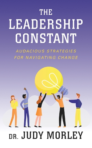 Паперова книга «The Leadership Constant: Audacious Strategies for Navigating Change», автор Джуді Морлі - фото №1