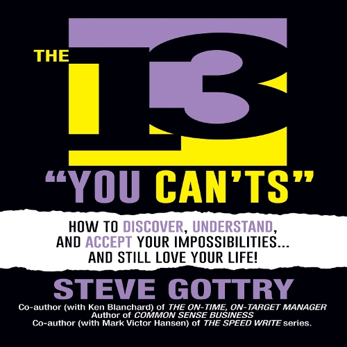 Бумажная книга «The 13 "You Can'ts": How to Discover, Understand, and Accept Your Impossibilites…And Still Love Your Life!», автор Стив Готтри - фото №1