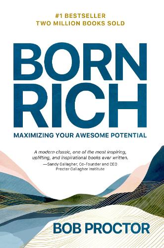 Паперова книга «Born Rich: Maximizing Your Awesome Potential», автор Боб Проктор - фото №1