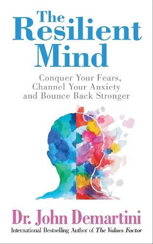 Бумажная книга «The Resilient Mind: Conquer Your Fears, Channel Your Anxiety and Bounce Back Stronger», автор Джон Демартини - фото №1