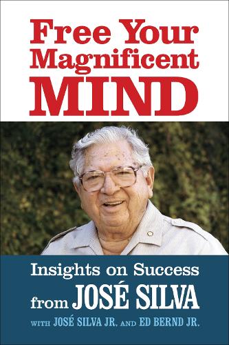 Бумажная книга «Free Your Magnificent Mind: Breakthrough Insights to liberate Your Inner Potential», автор Хосе Сильва - фото №1
