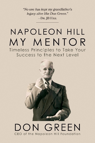 Паперова книга «Napoleon Hill My Mentor: Timeless Principles to Take Your Success to The Next Level», автор Дон Грін - фото №1