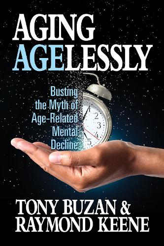 Бумажная книга «Aging Agelessly: Busting the Myth of Age-Related Mental Decline», авторов Раймонд Кин, Тони Бузан - фото №1