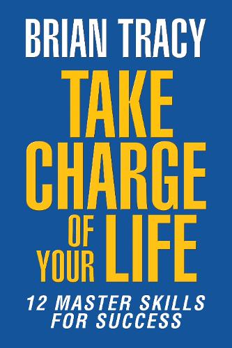 Бумажная книга «Take Charge of Your Life: The 12 Master Skills for Success», автор Брайан Трейси - фото №1
