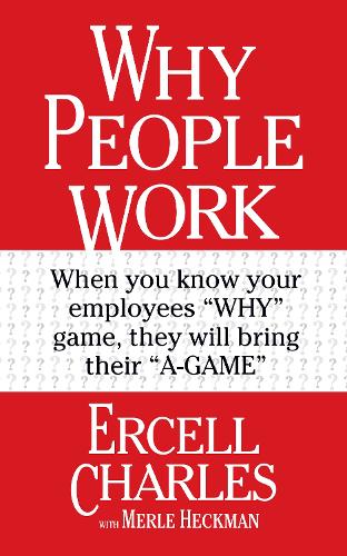 Бумажная книга «Why People Work: Leadership Strategies for Building Culture, Engagement and Retention», автор Эрсел Чарльз - фото №1