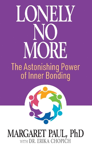 Бумажная книга «Lonely No More: The Astonishing Power of Inner Bonding», автор Маргарет Пол - фото №1
