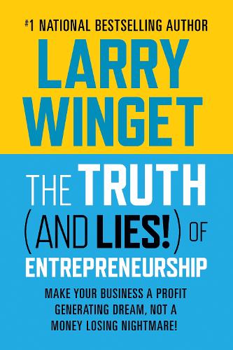 Бумажная книга «The Truth (And Lies!) Of Entrepreneurship: Make Your Business A Profit Generating Dream, Not A Money Losing Nightmare!», автор Ларри Вингет - фото №1