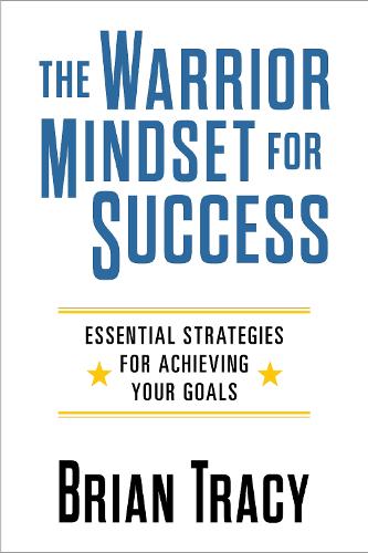 Бумажная книга «The Warrior Mindset for Success: Essential Strategies for Achieving Your Goals», автор Брайан Трейси - фото №1