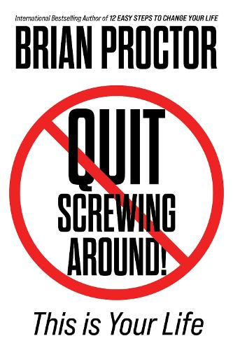 Бумажная книга «Quit Screwing Around: This is Your Life», автор Брайан Проктор - фото №1