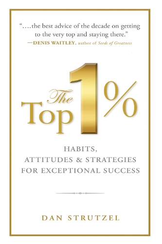 Паперова книга «The Top 1%: Habits, Attitudes & Strategies For Exceptional Success: Habits, Attitudes & Strategies For Exceptional Success», автор Ден Штрутцель - фото №1