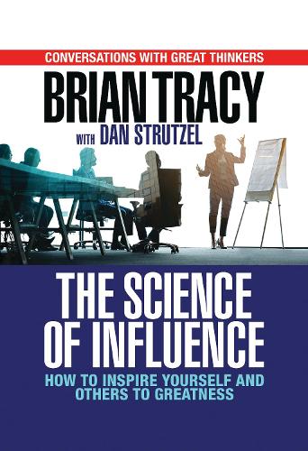 Паперова книга «The Science of Influence: How to Inspire Yourself and Others to Greatness», автор Брайан Трейсі - фото №1