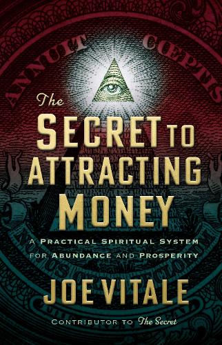 Бумажная книга «The Secret to Attracting Money: A Practical Spiritual System for Abundance and Prosperity», автор Джо Витале - фото №1