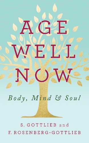 Бумажная книга «Age Well Now: Body, Mind and Soul», авторов Ф. Розенберг-Готлиб, С. Готлиб - фото №1