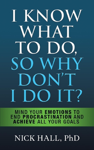 Бумажная книга «I Know What to Do So Why Don't I Do It? - Second Edition: The New Science of Self-Discipline», автор Ник Холл - фото №1