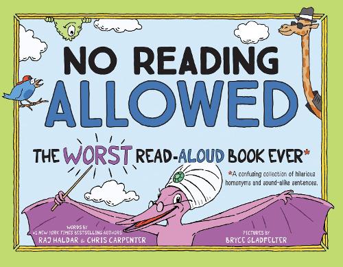 Бумажная книга «No Reading Allowed: The WORST Read-Aloud Book Ever», авторов Крис Карпентер, Радж Халдар - фото №1