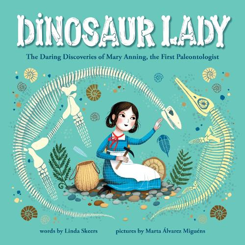 Паперова книга «Dinosaur Lady: The Daring Discoveries of Mary Anning, the First Paleontologist», автор Лінда Скірс - фото №1