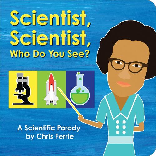 Паперова книга «Scientist, Scientist, Who Do You See?: A Scientific Parody», автор Кріс Феррі - фото №1