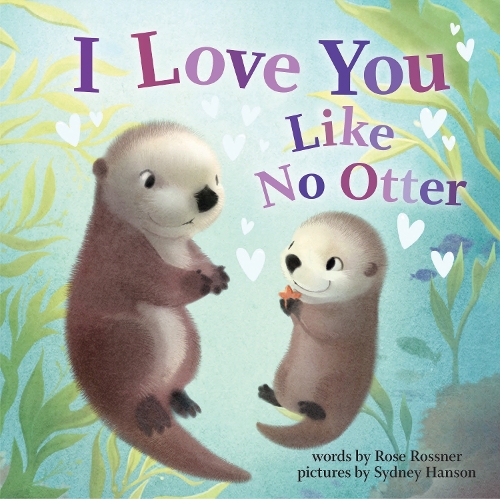 Бумажная книга «I Love You Like No Otter», автор Роуз Росснер - фото №1