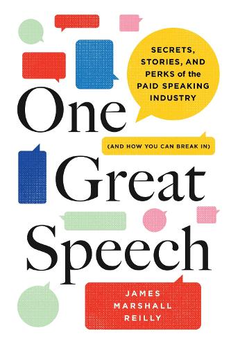 Паперова книга «One Great Speech: Secrets, Stories, and Perks of the Paid Speaking Industry (And How You Can Break In)», автор Джеймс Маршалл Рейлі - фото №1