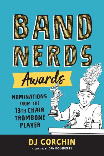 Бумажная книга «Band Nerds Awards: Nominations from the 13th Chair Trombone Player», автор Д. Дж. Корчин - фото №1