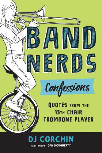 Бумажная книга «Band Nerds Confessions: Quotes from the 13th Chair Trombone Player», автор Д. Дж. Корчин - фото №1