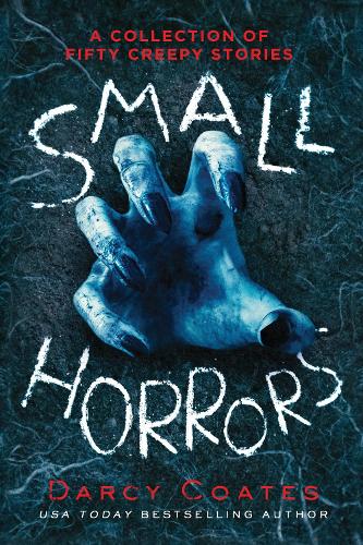 Бумажная книга «Small Horrors: A Collection of Fifty Creepy Stories», автор Дарси Коутс - фото №1