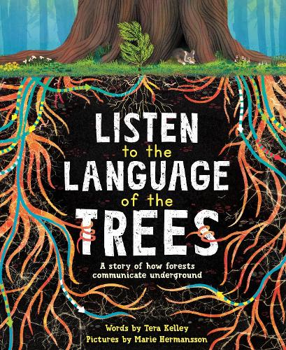 Бумажная книга «Listen to the Language of the Trees: A story of how forests communicate underground», автор Тера Келли - фото №1