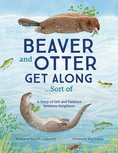 Бумажная книга «Beaver and Otter Get Along...Sort of: A Story of Grit and Patience between Neighbors», автор Снид Б. Коллард - фото №1