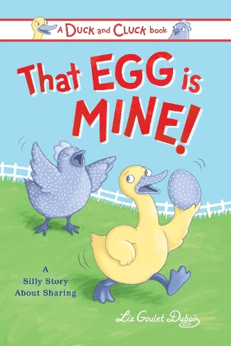 Бумажная книга «That Egg Is Mine!: A Silly Story about Sharing», автор Лиз Гуле Дюбуа - фото №1
